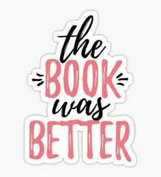 the book was better sticker is shown in pink and black lettering on a white background