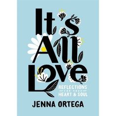 it's all love reflections on the heart and soul by jenny ortega