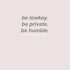 the words be lonky be private be humble