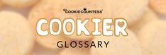 cookies with the words cooker glossary written in large letters on top of them