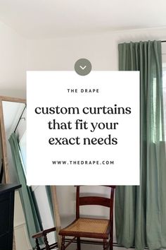 a chair sitting in front of a mirror with the words, the drapers custom curtains that fit your exact needs