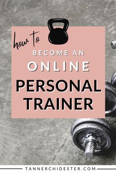 a pair of dumbbells with the words how to become an online personal trainer