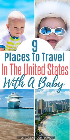 a baby with sunglasses and the words 9 places to travel in the united states with a baby