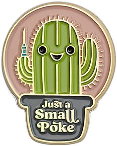 a pin with a cactus on it that says just a small poke in front of the image