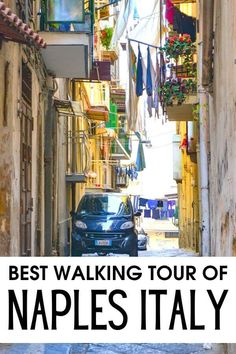 an alleyway with cars parked in it and the words best walking tour of naples italy