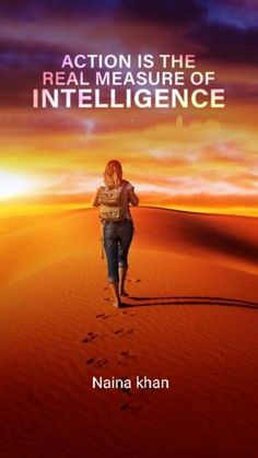 a woman walking across a desert under a cloudy sky with the words action is the real measure of inteliligince