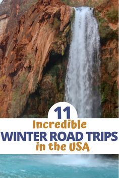 a waterfall with text overlaying it that reads 11 incredible winter road trips in the usa