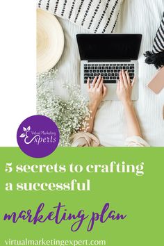 a person typing on a laptop with the words 5 secrets to crafting a successful marketing plan