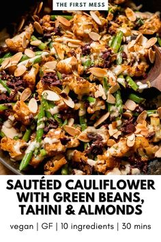 an advertisement for sauteed cauliflower with green beans, tahn and almonds