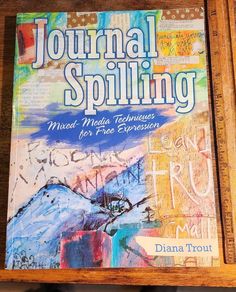 the cover of journal spelling mixed media techniques for first - ever conversation by dana trout