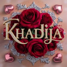 the name khadja surrounded by roses and hearts