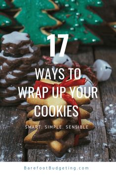 cookies stacked on top of each other with the words 17 ways to wrap up your cookies