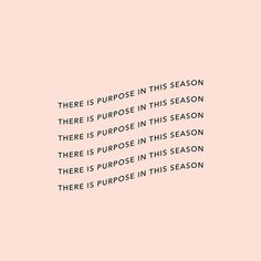 there is purpose in this season, there is purpose in this season and there is purpose in this season