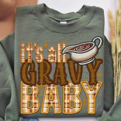 it's all gravy baby sweatshirt with coffee on it