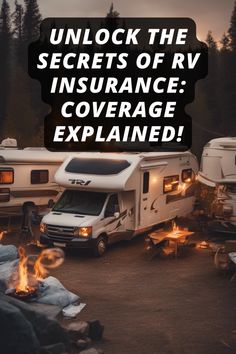 an rv park with campers and fire in the foreground text reads unlock the secrets of rv insurance coverage explain