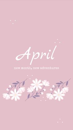 a pink background with white flowers and the words,'apri new months, new adventures