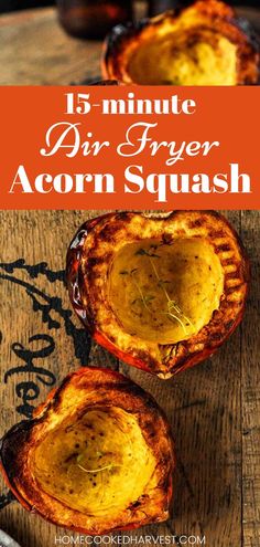 some food that is sitting on top of a wooden table with the words 15 minute air fryer acorn squash