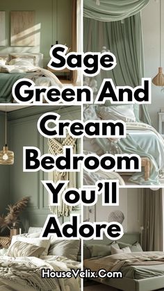 three pictures with the words sage, green and cream bedroom you'll adore