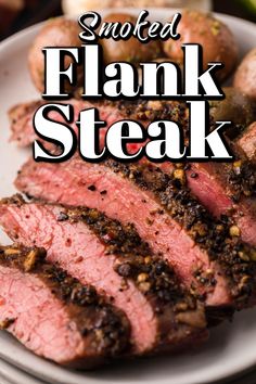 sliced steak on a plate with text overlay that reads smoked flank steak and potatoes