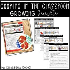 the cooking in the classroom growing bundle includes posters and worksheets to help students learn how to cook