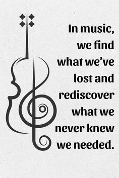 a black and white poster with a musical note in the center that says, in music, we find what we've lost and rediscover