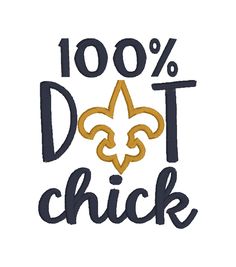 the word 100 % dot chick with a gold fleur de lis on it