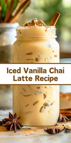 iced vanilla chai latte recipe in a mason jar with cinnamon sticks and star anise