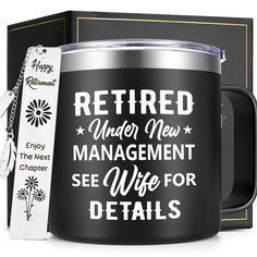 a black coffee mug with the words retired under new management see wise for details