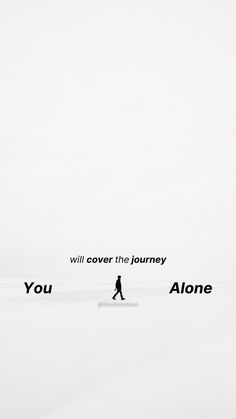 a man walking across a snow covered field with the words you cover the journey above him