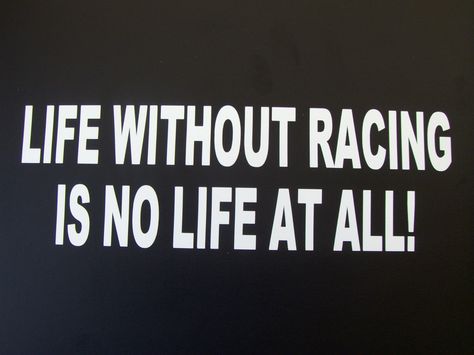 Life Without Racing is No Life at All! NASCAR Off-Road Motocross Vinyl Window Decal Sticker #255 by Bananasquaddecals on Etsy https://www.etsy.com/listing/174160716/life-without-racing-is-no-life-at-all Moto Quotes, Race Theme, Cars Quotes, Race Quotes, Racing Quotes, Sprint Car Racing, Go Kart Racing, Vinyl Window Decals, Mechanic Humor