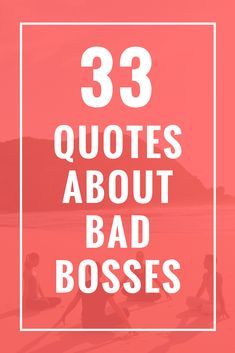 33 Quotes About Bad Bosses Bad Bosses Quotes, Bad Bosses Quotes Truths, Horrible Bosses Quotes, Bad Boss Quotes, Indirect Quotes, Good Boss, Bad Boss, Horrible Bosses, Boss Quotes