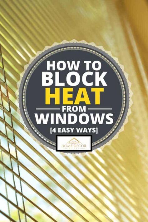 How To Block Heat From Windows [4 EASY ways] - Home Decor Bliss Outside Window Covering Ideas, Block Sunlight Window Ideas, Outdoor Window Covering Ideas, Diy Window Awnings Outdoor How To Make, Diy Thermal Window Covering, Block Heat From Windows Diy, Foil On Windows To Keep Heat Out, Heat Blocking Window Treatments Diy, Keep Heat Out Of Windows Summer