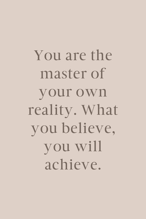 Your Mentality Is Your Reality, Not Being Believed Quotes, Power Of Belief Quotes, You Are What You Believe, Belive Yourself Quote, Believe In Yourself Affirmations, Quotes About Ourselves, Taking Control Of Your Life Quotes, Monochromatic Quotes