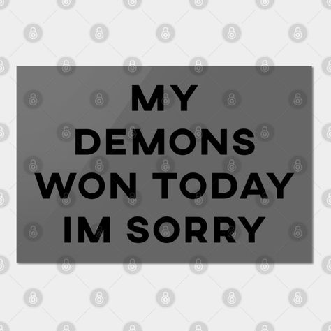 Demon Time, Me And My Demons Funny, My Demons Won Today, I'm Meaner Than My Demons, Love Me Like My Demons Do, Noi My Inner Demons, Facing Demons Quotes, Demonic Quotes, Inner Demons