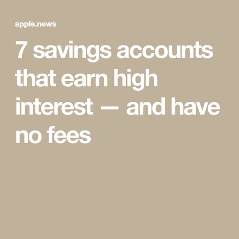 7 savings accounts that earn high interest — and have no fees High Yield Savings Account, Savings Accounts, High Yield Savings, Over The Hill, Interest Rates, Savings Account, Cbs News, Accounting