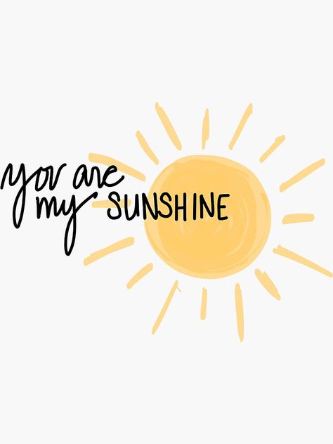 "You are my Sunshine" Sticker by mrndaj | Redbubble Sunshine Drawing Aesthetic, You Are My Yellow, You Are My Sunshine My Only Sunshine, You Are My Sunshine Wall Art, You Are My Sunshine Quotes, You Are My Sunshine Painting, You Are My Sunshine Tattoo, Sunshine Drawing, Quotes Sunshine