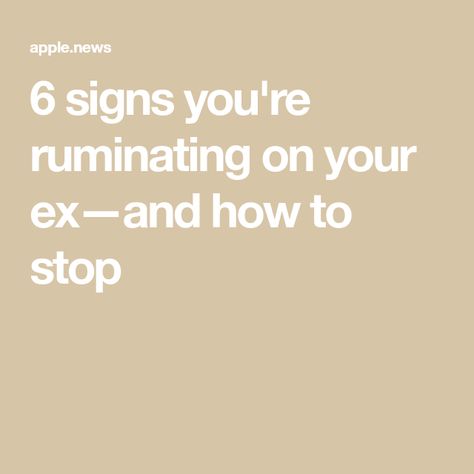 6 signs you're ruminating on your ex—and how to stop Stop Ruminating, Friendship Advice, American Psychological Association, Survival Instinct, Pay Attention To Me, Couple Questions, Past Relationships, Dating Again, Like Instagram