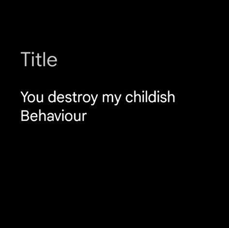 Childish Behavior Quotes, You Destroyed Me, Childish Behavior, Behavior Quotes, Quotes, Quick Saves