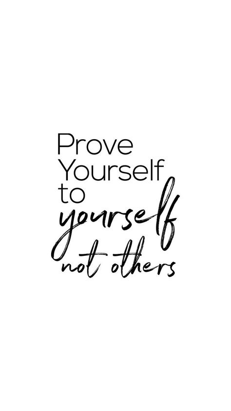 "Prove Yourself To Yourself. Not Others." | Inspirational Quote Makes You Stronger Quotes, Daglig Motivation, Motivation Positive, Work Motivational Quotes, Life Quotes Love, Short Inspirational Quotes, Strong Quotes, Self Love Quotes, Inspiring Quotes About Life