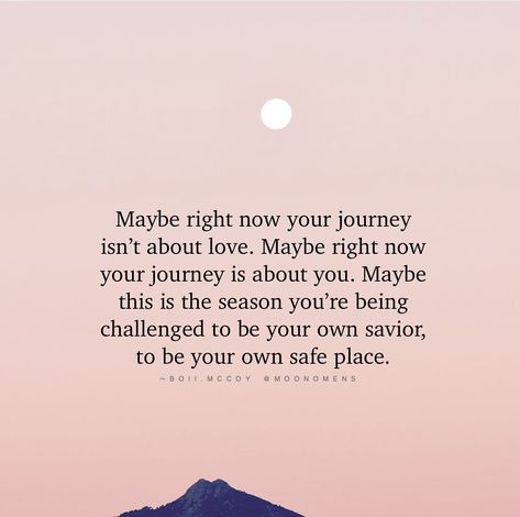 Maybe right now your journey isn't about love. Maybe right now your journey is about you. Maybe this is the season you're being challenged to be your own savior, to be your own safe place. Maybe Right Now Your Journey Isn't About Love, Be Her Safe Place Quotes, Be Your Own Safe Place, Be Your Own Savior, Love Isn't Real Quotes, Maybe Your Journey Isnt About Love, Maybe The Journey Isnt About Becoming, Be A Safe Place Quote, Your My Safe Place