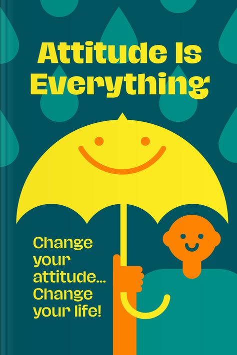 Attitude is Everything: Change Your Attitude and Change Your Life • Headway Change Your Attitude, My Attitude, Attitude Is Everything, Everything Changes, Never Change, Change Your Life, Change Me, You Changed, Collage