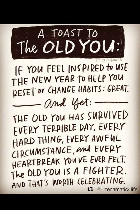 A toast to the old you: If you feel inspired to use the new year to help you reset or change habits: great. and yet: the old you has survived every terrible day, every hard thing, every awful circumstance, and every heartbreak you've ever felt. the old you is a fighter. and that's worth celebrating. Self Care Station, Motivational Memes, Year Quotes, Changing Habits, Quotes About New Year, Life Is Hard, Feel Inspired, The Words, Positive Affirmations