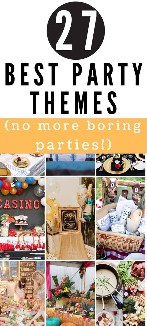 OVER 27 different unique and clever party theme ideas! Bday Party Themes For Adults, Get Together Theme Ideas, Couple Theme Party Ideas, Backyard Party Themes For Adults, Men Themed Birthday Party, Party Ideas For Adults Themed, Fun Birthday Party Themes For Adults, 27 Themed Birthday Party, Themed Parties Ideas