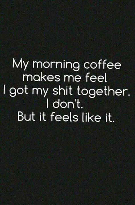 My morning coffee makes me feel I got my shit together. I don't. But it feels like it. Bartending Quotes, Kaffe Humor, Funny Coffee Quotes, Quotes Coffee, Coffee Board, Coffee Talk, Coffee Obsession, Inspirational Artwork, Coffee Is Life