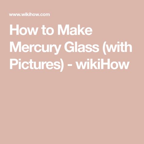 How to Make Mercury Glass (with Pictures) - wikiHow Mercury Glass Tile, Make A Magic Wand, Spells And Rituals, Silver Spray Paint, Focus Energy, Painted Glass Vases, Plastic Spray Bottle, Fallen Tree, Magic Wands