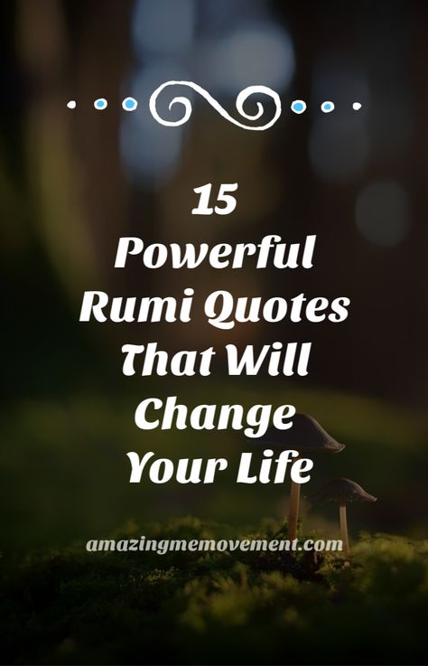 15 Rumi quotes that will change your life. uplifting quotes|rumi quotes|rumi poems|inspirational quotes|encouraging quotes|life changing blogs|empowering quotes|good quotes on life|quotes for women|motivational quotes Counselling Quotes Inspirational, Simple Powerful Quotes, Inspirational Quotes Positive Wise Words Spiritual, Movement Quotes Inspiration, Rumi Quotes Women, Best Advice Quotes Life Lessons, Simple Deep Quotes, Encouragement Quotes For Women, Rumi Poems