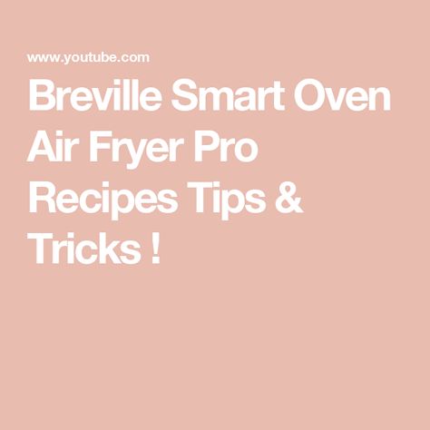 Breville Smart Oven Air Fryer Pro Recipes Tips & Tricks ! Oven Air Fryer Recipes, Breville Smart Oven Air Fryer, Oven Air Fryer, Smart Oven, Tips Tricks, Air Fryer Recipes, Food Hacks, Air Fryer, Oven