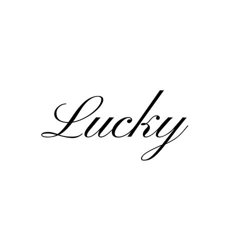 Lucky Me Tattoo, Dream Tattoos Word, Lucky Tattoo Word, Stargirl Tattoo, Lucky Aesthetic, Blitz Tattoo, Lucky Tattoo, Freetime Activities, Cursive Tattoos