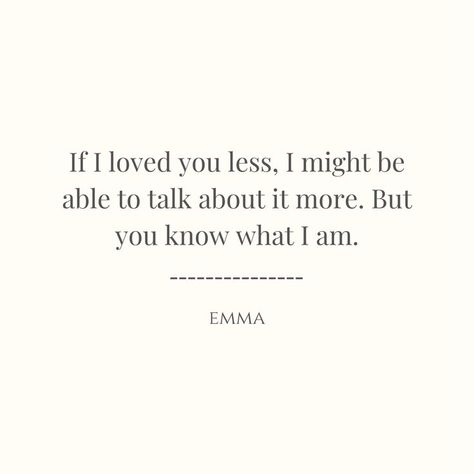 Emma Movie Quotes, If I Loved You Less I Might Be Able Emma, Emma Book Quotes, Emma Movie Quote, Jane Austen Quotes Aesthetic, Emma Jane Austen Art, Emma Quotes Jane Austen, Emma Jane Austen Aesthetic, Emma Quotes