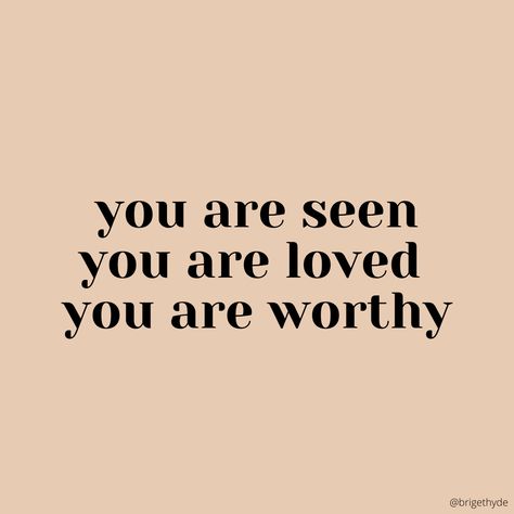 Quotes About Being Worthy Of Love, Your Worthy Quotes, You Are Worth Loving, You Are Seen Quotes, You Are Not, Know You Are Loved, You Are Wanted Quotes, You’re Worthy Quotes, Connect With God Aesthetic